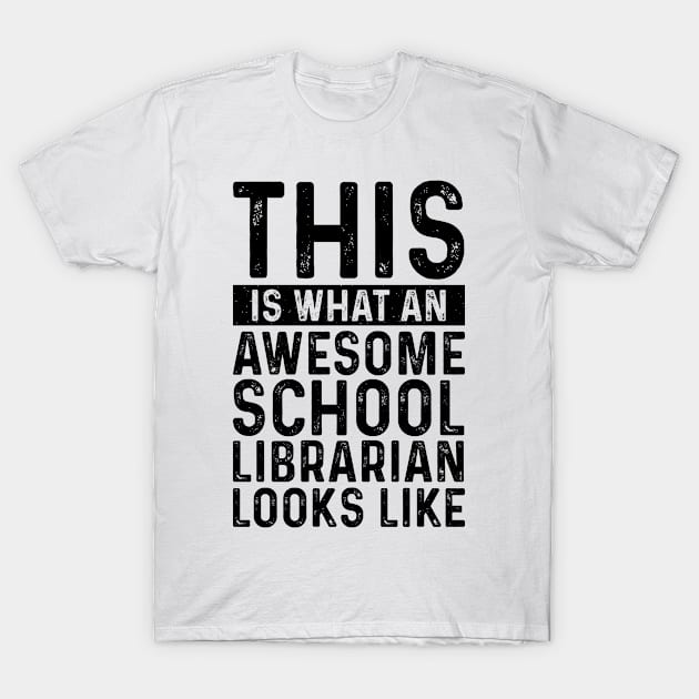 This Is What An Awesome School Librarian Looks Like T-Shirt by Saimarts